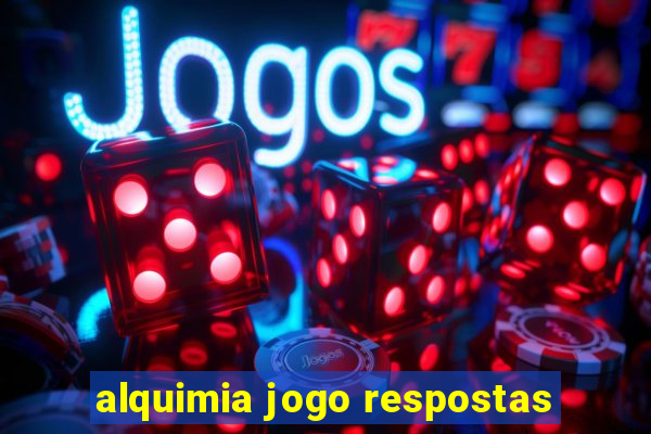 alquimia jogo respostas